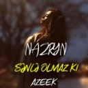 Azeek & Nazryn - Sənlə olmaz ki