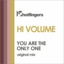 Hi Volume - You Are the Only One