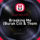 Topic feat A7S - Breaking Me