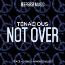 Tenacious - Not Over