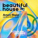Artem Shpist - House life