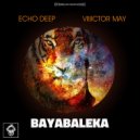 Echo Deep, Viiiictor May - Bayabaleka