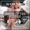 DJ Ilya Flash - Sound Of The Future Vol.7