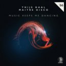 Thijs Haal, Maitre Disco - Music Keeps Me Dancing