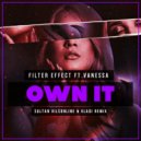 Filter Effect feat. Vanessa - Own It (Sultan Vilsonline & Vladi Remix)