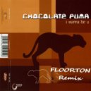 Chocolate Puma - I Wanna Be U