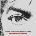Michael Jackson - You Rock My World (Jakie Dee DJ Re-Edit)