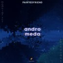 Paintedfriend - Andromeda