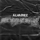 ALVAREZ - Ghosts N Stuff