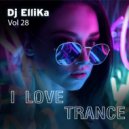 Dj Ellika - I Love Edm Vol. 28 Trance (Elina Karavaeva) ()