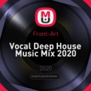 Front-Art - Vocal Deep House Music Mix 2020