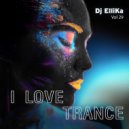 Dj Ellika - I Love Edm Vol. 29 Trance ()