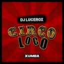 DJ Lucerox - Circo Loco