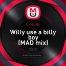E-Rotic - Willy use a billy boy (MAD mix)