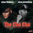 Obra Primitiva & Nina Flowers - The Cha Cha