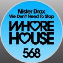 Mister Drax - We Don't Need To Stop