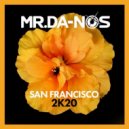Mr.Da-Nos - San Francisco 2K20