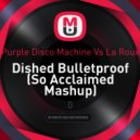 Purple Disco Machine, La Roux - Dished Bulletproof (So Acclaimed Mashup)