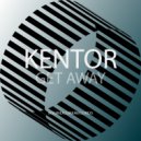 Kentor - Get Away (Original Mix)