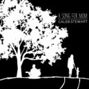 Caleb Stewart - A Song for Mom (Original mix)