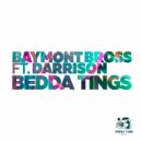 Baymont Bross & Darrison - Bedda Tings (feat. Darrison)