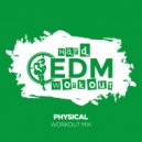 Hard EDM Workout - Physical