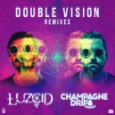 LUZCID & Champagne Drip - Double Vision