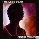 The Less Dead - Creature Comforts (Original mix)