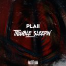 Plaii - Trouble Sleepin