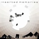 Inserted Memories - Heartless Machine