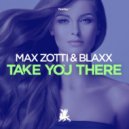 Max Zotti, Blaxx - Take You There