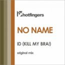 No Name - Id (Kill My Bra!)