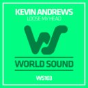 Kevin Andrews - Loose My Head