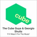 The Cube Guy & Georgio Shultz - If It Wasn't For The Music