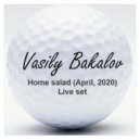 Vasily Bakalov - Home salad (april 2020) ()