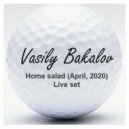 Vasily Bakalov - Home salad (april 2020)