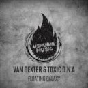 Van Dexter & Toxic D.N.A - Floating Galaxy