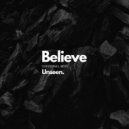 Unseen. - Believe
