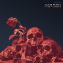 Glass Petals - Get Closer