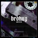BROHUG - Amplified