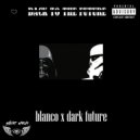 blanco & dark future - Back To The Future