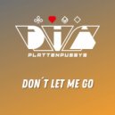 DIA-Plattenpussys - Don't Let Me Go