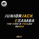 Junior Jack - E Samba (Tim Bird & Pavlov Radio Edit)