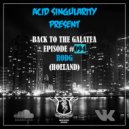 ACID SINGULARITY - BACK TO THE GALATEA #094 /w RODG (Holland) May 2020 (radioshow)