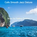 Cafe Smooth Jazz Deluxe - Background for Dreaming of Travels