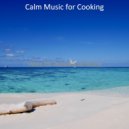 Calm Music for Cooking - Moments for Feeling Positive ()