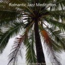 Romantic Jazz Meditation - Terrific Backdrop for Relaxing at Home