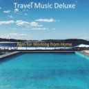 Travel Music Deluxe - Backdrop for Relaxing at Home - Cultivated Baritone and Alto Saxophone