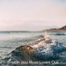 Smooth Jazz Music Lovers Club - Marvellous Backdrop for Relaxing at Home ()