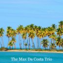 The Max Da Costa Trio - Tenor Saxophone and Acoustic Guitar Solo - Music for Relaxing at Home